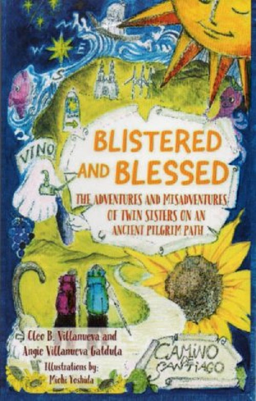 BLISTERED AND BLESSED THE ADVENTURES AND MISADVENTURES OF TWIN SISTERS ON AN ANCIENT PILGRIM PATH by Cleo Angie Villanueva Feast Books Paperback