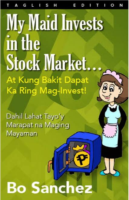 My Maid Invests in the Stock Market At Kung Bakit Dapat Ka Ring MagInvest Taglish by Bo Sanchez Paperback