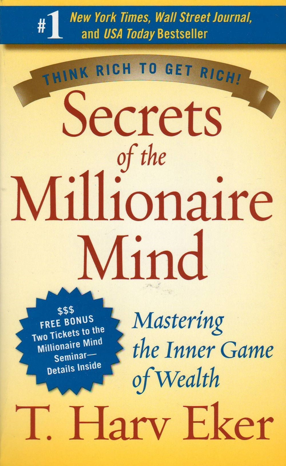 Think Rich to Get Rich! Secrets of the Millionaire Mind Mastering Inner Game of Wealth by T Harv Eker Mass Market Paperback