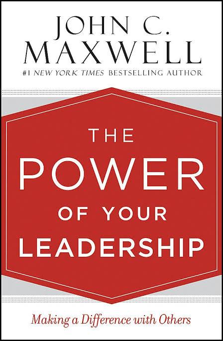 The Power of Your Leadership Making a Difference with Others By John C Maxwell Hardcover