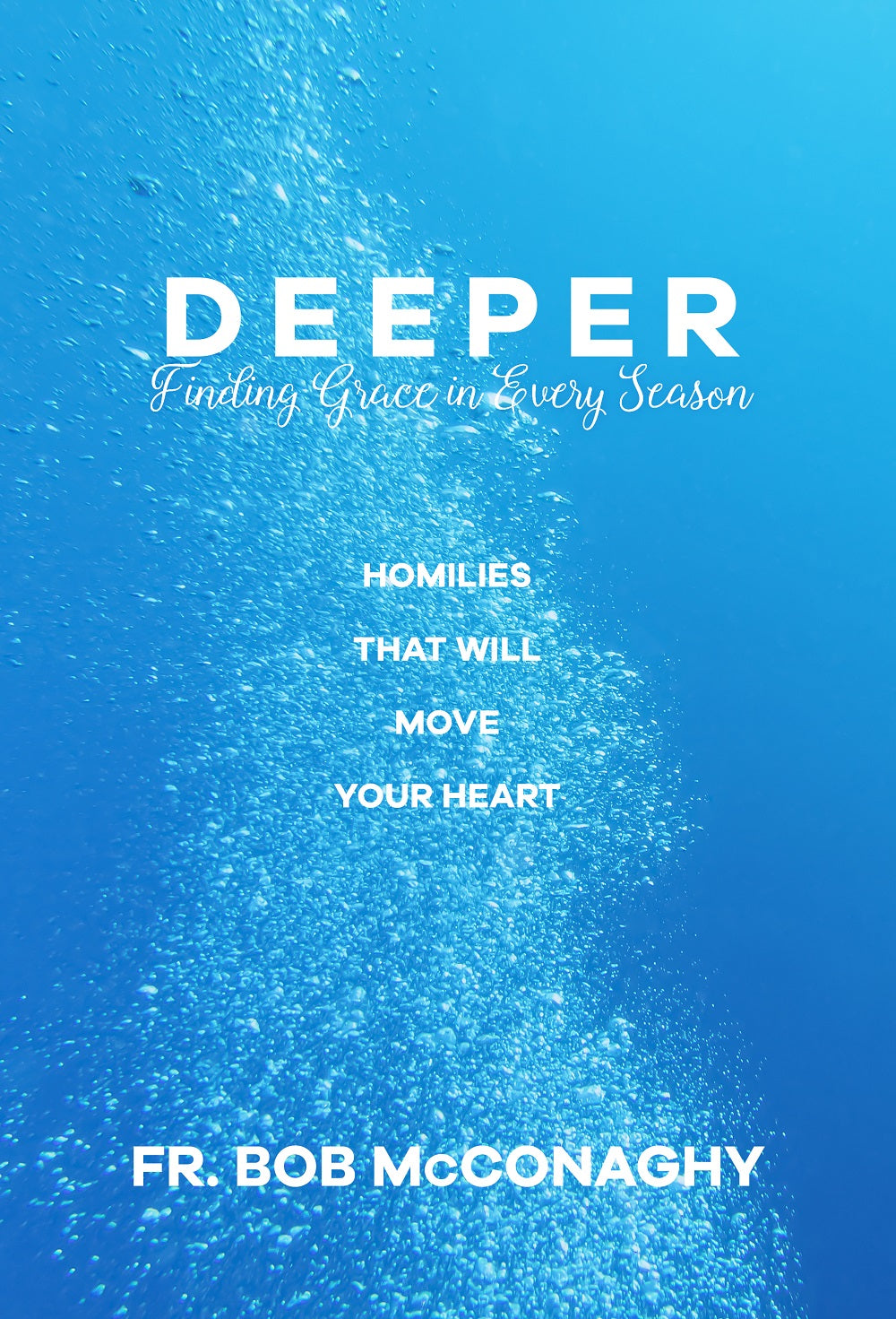 DEEPER FINDING GODS GRACE IN EVERY SEASON by Fr Bob McConaghy Feast Books Faith and Spirituality Book Paperback