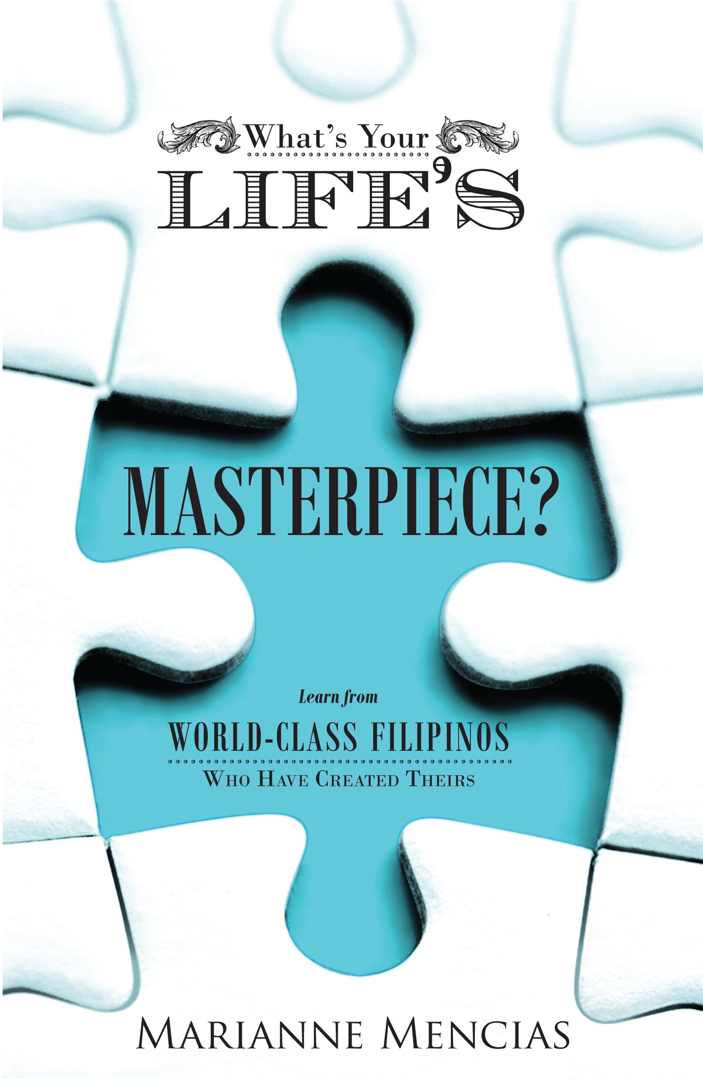 WHATS YOUR LIFES MASTERPIECE by MARIANNE MENCIAS Feast Books Paperback