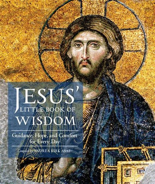 Jesus Little Book of Wisdom Compiled by Andrea Kirk Assaf