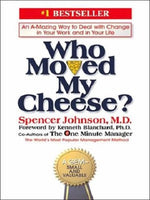 Who Moved my Cheese by Spencer Johnson