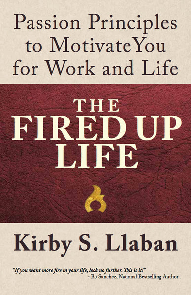 THE FIRED UP LIFE Passion Principles to Motivate You for Work and Life 

By KIRBY S LLABAN Feast Books Paperback