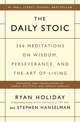 The Daily Stoic by Ryan Holiday and Stephen Hanselman Hardcover