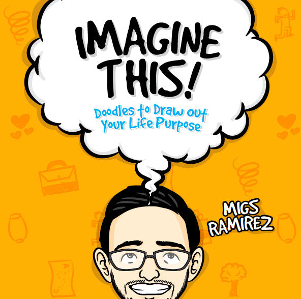 IMAGINE THIS ! DOODLES TO DRAW OUT YOUR LIFE PURPOSE by MIGS RAMIREZ Feast Books Paperback