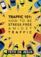 Traffic 101 How To Be StressFree Amidst Traffic By Teth De Jesus Paperback