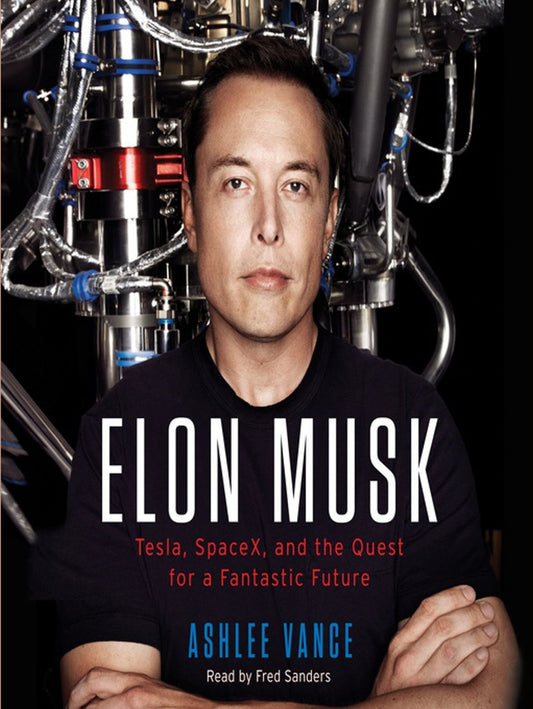 Elon Musk by Ashlee Vance