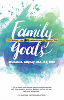 FAMILY GOALS EMBRACING THE IMPERFECTIONS OF FAMILY LIFE by Michele S Alignay Feast Books Paperback