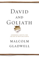 David and Goliath Underdogs Misfits and the Art of Battling Giants by Malcolm Gladwell