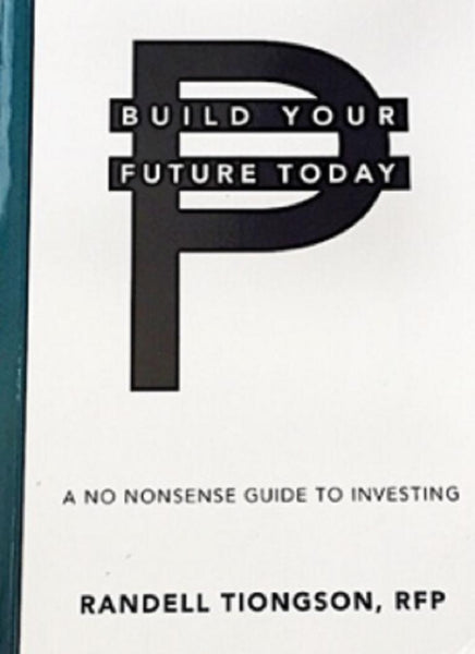 Build Your Future Today A No Nonsense Guide To Investing By Randell Tiongson RFP Paperback