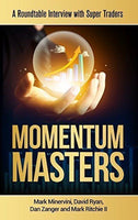 Momentum Masters A Roundtable Interview with Super Traders Hardcover by Mark Minervini