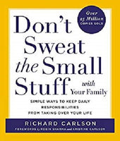 Dont Sweat the Small Stuff with Your Family by Richard Carlson