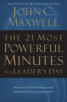 The 21 Most Powerful Minutes In a Leaders Day by John Maxwell