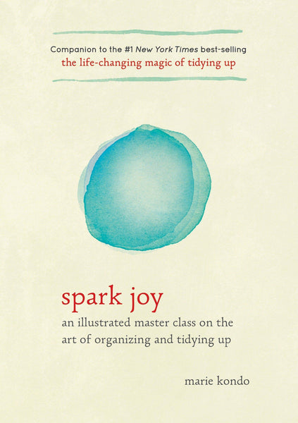 Spark Joy An Illustrated Master Class on the Art of Organizing and Tidying Up by Marie Kondo Hardcover
