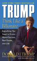 Trump Think Like a Billionaire Everything You Need to Know About Success Real Estate and Life Mass Market Paperback by Donald Trump