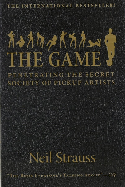 The Game Penetrating the Secret Society of PickUp Artists by Neil Strauss Paperback