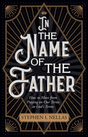 IN THE NAME OF THE FATHER by stephen nellas Feast Books Faith and Spirituality Book Paperback
