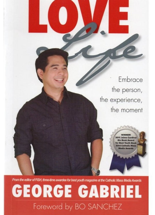 Love Life Embrace the Person The Experience the Moment by George Gabriel Paperback