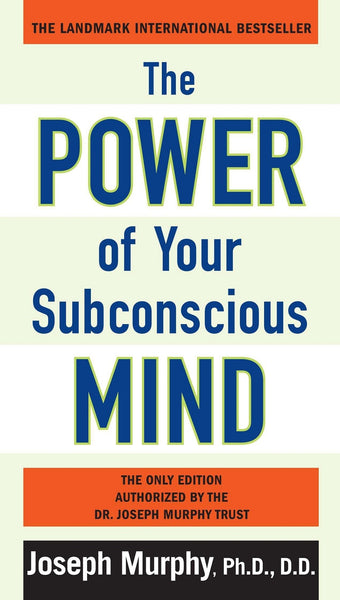The Power Of Your Subconscious Mind by Joseph Murphy PhD DD