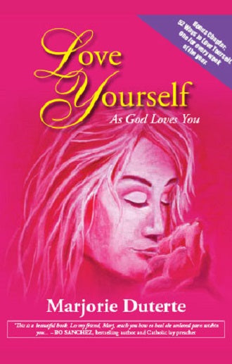LOVE YOURSELF AS GOD LOVES YOU by Marjorie Duterte Feast Books Paperback