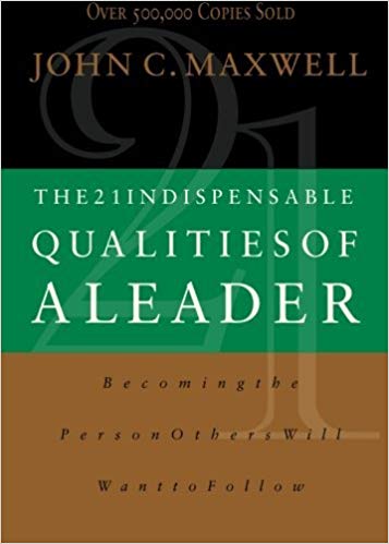 The 21 Indispensable Qualities of a Leader by John Maxwell