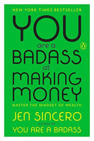 You Are A Badass at Making Money Master the MIndset of Wealth by Jen Sincero