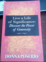 LIve a Life of Significance Discover the Power of Generosity by Donna Poserio Paperback