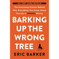 Barking Up the Wrong Tree by Eric Barker Paperback