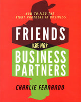 FRIENDS ARE NOT BUSINESS PARTNERS by Charlie Fernando Feast Books Business Book