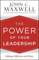 The Power of Your Leadership Making a Difference with Others By John C Maxwell Hardcover