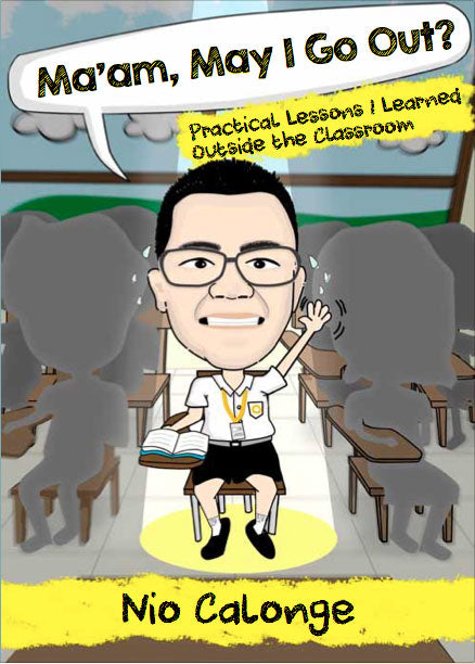 MAAM MAY I GO OUT Practical Lessons I Learned Outside the Classroom by nio calonge Feast Books Paperback