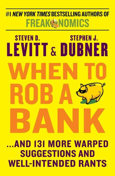 Freakonomics When To Rob A Bank by Steven D Levitt Stephen J Dubner Mass Market Paperback