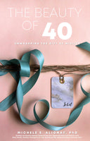 THE BEAUTY OF 40 UNWRAPPING THE GIFT OF MIDLIFE by Michele Alignay PhD Feast Books Paperback