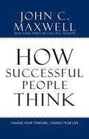 How Successful People Think Change Your Thinking Change Your Life By John C Maxwell Hardcover