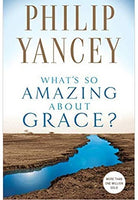 Whats so Amazing About Grace by Philip Yancey Paperback