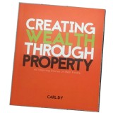 Carl Dy Creating Wealth Through Property 42 Inspiring Stories on Real Estate Paperback 1 pc