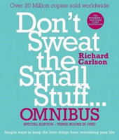Dont Sweat The Small Stuff Omnibus Simple Ways to Keep the Little Things from Overtaking of Your Life By Richard Carlson Paperback