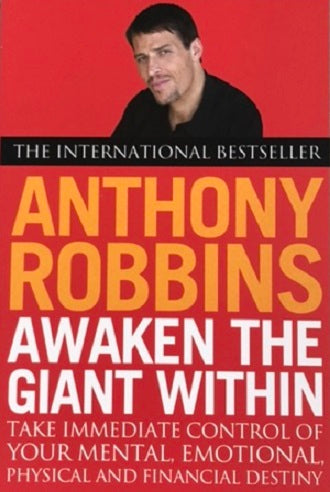 Awaken The Giant Within by Anthony Robbins Take Immediate Control of Your Mental Emotional Physical and Financial Destiny