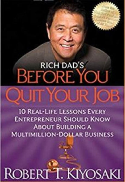 ROBERT T KIYOSAKI Rich Dads BEFORE YOU QUIT YOUR JOB 10 RealLife Lessons Every Entrepreneur Should Know About Building A MultiMillionDollar Business Paperback 1pc
