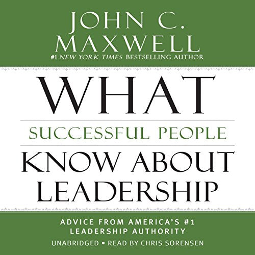 What Successful People Know About Leadership by John Maxwell Hardcover