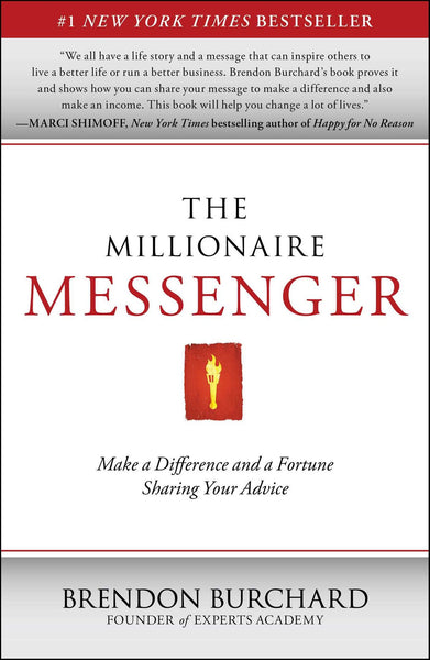The Millionaire Messenger Make a Difference and a Fortune Sharing Your Advice by Brendon Burchard Paperback