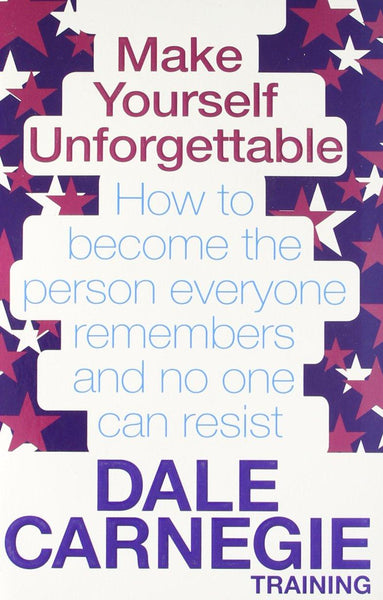 Make Yourself Unforgettable How To Become The Person Everyone Remembers And No One Can Resist By Dale Carnegie Paperback 1pc
