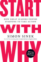 Start With Why How Great Leaders Inspire Everyone To Take Action By Simon Sinek Paperback