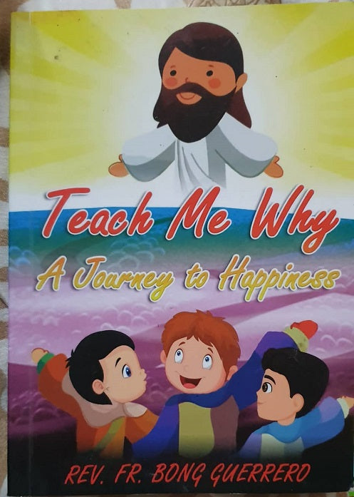 Teach Me Why A Journey to Happiness by Fr Bongg Guerrero