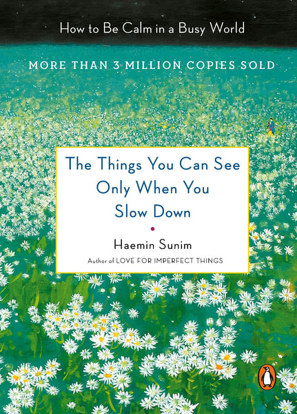 The Things You Can See Only When You Slown Down by Haemin Sunim