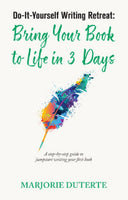 DOITYOURSELF WRITING RETREAT BRING YOUR BOOK TO LIFE IN 3 DAYS by Marjorie Duterte Feast Books Paperback