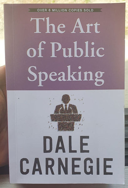 The Art Of Public Speaking The Original Tool For Improving Public Oration By Dale Carnegie Over 6 Millions Copies Sold Paperback