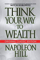 Think Your Way To Wealth By Napoleon Hill